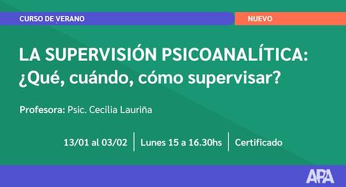 La supervisión psicoanalítica: ¿Qué, cuándo, cómo supervisar?