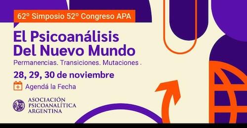 62° Simposio y 52° Congreso de la Asociación Psicoanalítica Argentina